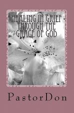 Healing In Grief Through The Grace Of God