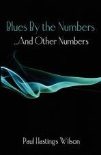 Blues By the Numbers ...And Other Numbers: Selected Fiction & Poetry