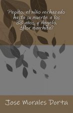 Pepito, el ni?o rechazado hasta su muerte a los 33 a?os, y Ángelo, ?flor marchita?