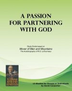 A Passion for Partnering with God: Study Guide based on 