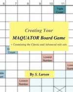 Creating Your Maquator Board Game: - Containing the Classic and Advanced rule sets