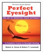 Perfect Eyesight: The Art of Improving Vision Naturally
