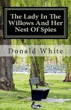The Lady In The Willows And Her Nest Of Spies