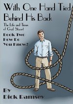With One Hand Tied Behind His Back: The Life and Times of Gail Stuart: Book Two: How Do You Know?