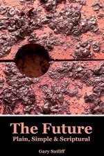 The Future: Plain, Simple & Scriptural