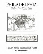 Philadelphia Before You Were Born: Art and Artists of the Philadelphia Press