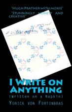 I Write on Anything: (Written on a Napkin)