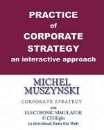 Practice of corporate strategy - an interactive approach: With electronic simulator CEOlight to download from the Web