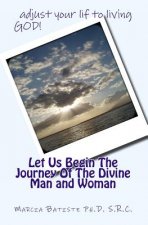 Let Us Begin The Journey Of The Divine Man and Woman