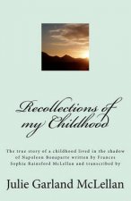 Recollections of my Childhood: The true story of a childhood lived in the shadow of Napoleon Bonaparte