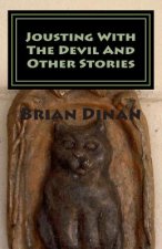 Jousting With The Devil And Other Stories: Jousting With The Devil And Other Stories. Designed to delight and entertain.Tales of the whimsical, the un