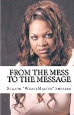 From the MESS to the MESSAGE: The Memoirs of Sharon the 