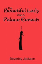 The Beautiful Lady Was A Palace Eunuch