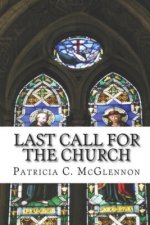 Last Call for The Church: A teaching on the Crucial Timing of the Rapture of the Church