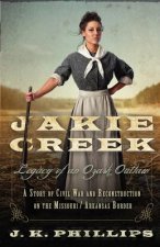 Jakie Creek: Legacy of an Ozark Outlaw