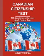 Canadian Citizenship Test: 500 Questions and Answers plus 7 Practice Tests