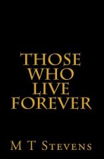 Those Who Live Forever