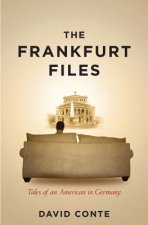 The Frankfurt Files: Tales of an American in Germany