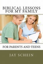 Biblical Lessons for My Family: For Parents and Teens