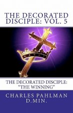 The Decorated Disciple: Volume 5: The Decorated Disciple: Volume Five 