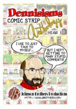 Dennisisms Comic Strip Anthology Year 1: March 2009 - March 2010