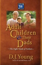 Adult Children and Their Dads: The Eight Needs of Fathers