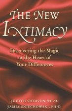 The New Intimacy: Discovering the Magic at the Heart Of Your Differences