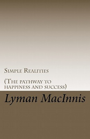 Simple Realities: (The pathway to Happiness and Success)