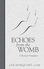 Echoes from the Womb, a Book for Daughters