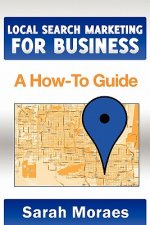 Local Search Marketing for Business: A How-To Guide