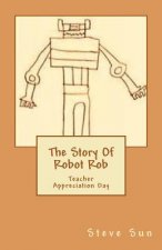 The Story Of Robot Rob: Teacher Appreciation Day