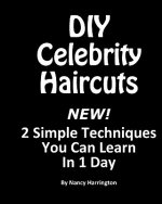 DIY Celebrity Haircuts: Give yourself a celebrity hairstyle with 2 simple techniques you can learn in 1 day.