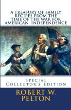 A Treasury of Family Recipes From the Time of the War for American Independence: Special Yorktown Edition