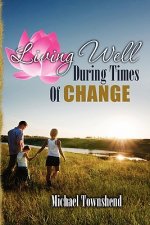 Living Well During Times Of Change