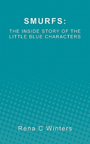 Smurfs: The Inside Story Of The Little Blue Characters