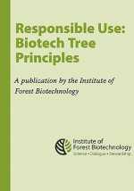 Responsible Use: Biotech Tree Principles: Principles for Using Biotech Trees by the Institute of Forest Biotechnology