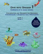 Dive into Spanish: Spanish for beginners: Level 1