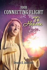 Your Connecting Flight To Heaven: A basic guide to God
