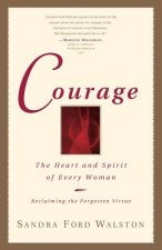 Courage: The Heart and Spirit of Every Woman