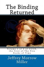 The Binding Returned: Volume 1 of 4 of Door, the first of the five Books of Time