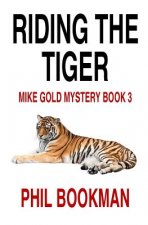 Riding the Tiger: A Mike Gold Mystery