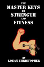 The Master Keys to Strength and Fitness