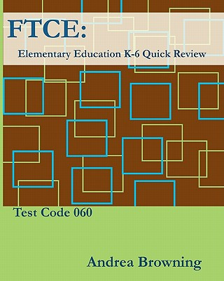 FTCE: Elementary Education K-6 Quick Review Test Code: 060