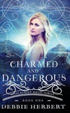 Charmed and Dangerous: An Appalachian Magic Novel