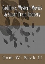Cadillacs, Western Movies & Sugar Train Robbery