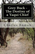 Grey Buck - The Destiny of a Yaqui Chief