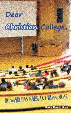 Dear Christian College: He Who Has Ears, Let Him Hear.