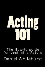 Acting 101: The How-to guide for beginning Actors