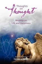 Thoughts on Thought Musings on Life and Happiness: Pithy Commentary and Words of Wisdom