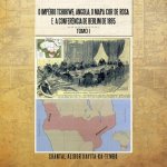 O Imperio Tchokwe; Angola; O Mapa Cor - de - Rosa E a Confere Ncia de Berlim de 1885